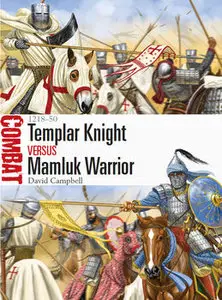 Templar Knight vs Mamluk Warrior: 1218-1250 (Osprey Combat 16)