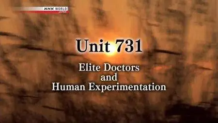 NHK - Unit 731: Elite Doctors and Human Experimentation (2018)