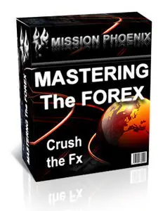 Mission Phoenix - Mastering The Forex Trading System [repost]