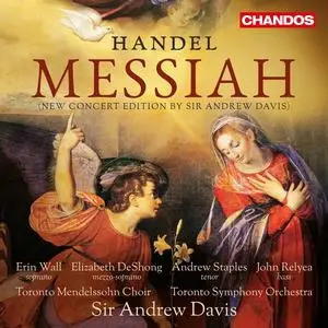 Sir Andrew Davis, Toronto Symphony Orchestra, Toronto Mendelssohn Choir - George Frideric Handel: Messiah (2016)