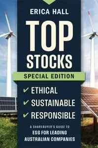 Top Stocks Special Edition: Ethical, Sustainable, Responsible: A Sharebuyer's Guide to ESG for Leading Australian Companies