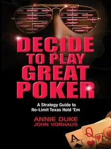 Decide to Play Great Poker: A Strategy Guide to No-limit Texas Hold Em [Audiobook] {Repost}