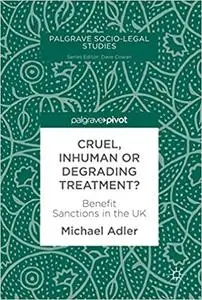 Cruel, Inhuman or Degrading Treatment?: Benefit Sanctions in the UK