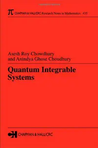 Asesh Roy Chowdhury, Aninlya Ghose Choudhury, "Quantum Integrable Systems"  [Repost]