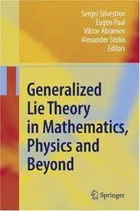 Generalized Lie Theory in Mathematics, Physics and Beyond (Repost)