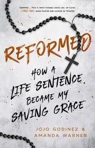 Reformed: How a Life Sentence Became My Saving Grace