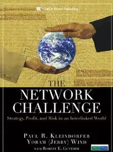 The Network Challenge: Strategy, Profit, and Risk in an Interlinked World