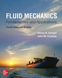 Fluid Mechanics In Si Units: Fundamentals and Applications, 4th Edition