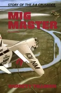 MiG Master, Second Edition: The Story of the F-8 Crusader