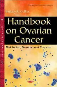 Bethany R. Collier - Handbook on Ovarian Cancer: Risk Factors, Therapies and Prognosis