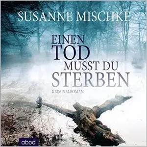 Susanne Mischke - Einen Tod musst du sterben