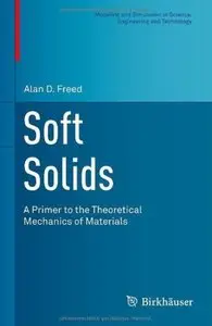 Soft Solids: A Primer to the Theoretical Mechanics of Materials [Repost]