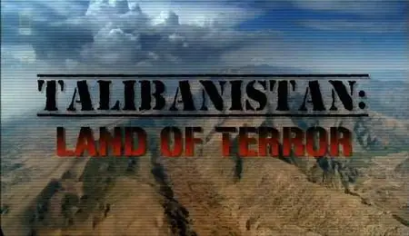 National Geographic - Talibanistan: Land of Terror (2010)