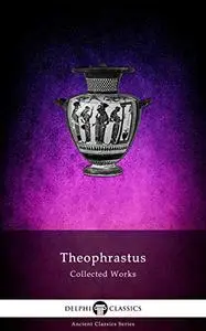 Delphi Collected Works of Theophrastus