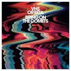VHS or BETA - Bring On The Comets - 2007