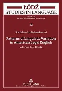 Patterns of Linguistic Variation in American Legal English: A Corpus-Based Study