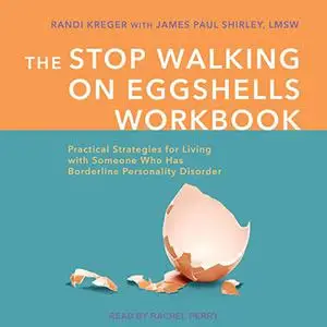 The Stop Walking on Eggshells Workbook: Practical Strategies for Living with Someone Who Has Borderline Personality [Audiobook]