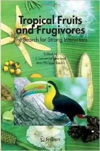 Tropical Fruits and Frugivores: The Search for Strong Interactors by J. Lawrence Dew (Repost)