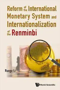 Reform Of The International Monetary System And Internationalization Of The Renminbi