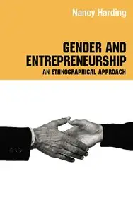 Gender and Entrepreneurship: An Ethnographic Approach (Studies in Management, Organizations and Society)