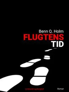 «Flugtens tid» by Benn Q. Holm