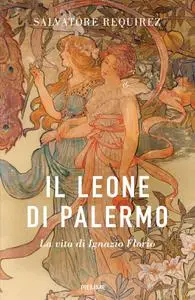 Salvatore Requirez - Il Leone di Palermo