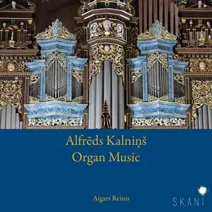 Aigars Reinis - Alfrēds Kalniņš: Organ Music (2023) [Official Digital Download 24/96]