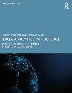 Data Analytics in Football: Positional Data Collection, Modelling and Analysis, 2nd Edition