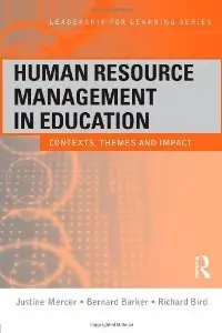 Human Resource Management in Education: Contexts,Themes and Impact (Leadership for Learning Series)