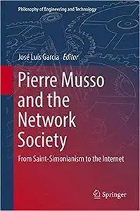 Pierre Musso and the Network Society: From Saint-Simonianism to the Internet