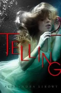 «The Telling» by Alexandra Sirowy