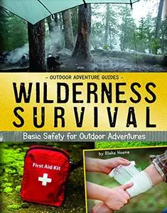 Wilderness Survival: Basic Safety for Outdoor Adventures (Outdoor Adventure Guides)