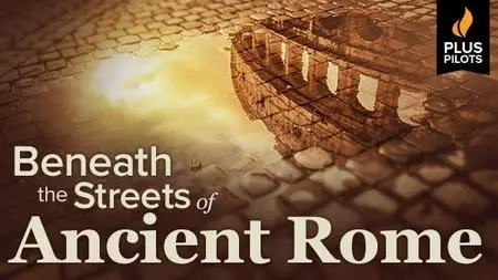 Plus Pilots: Beneath the Streets of Ancient Rome
