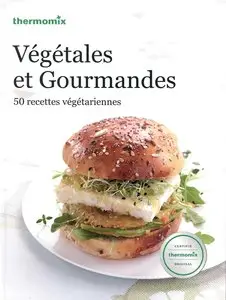 Végétales et gourmande : 50 recettes végétariennes