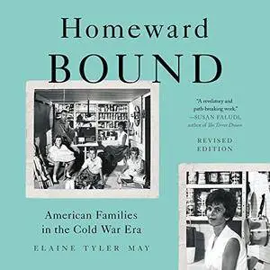 Homeward Bound: American Families in the Cold War Era [Audiobook]