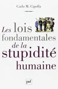 Carlo M. Cipolla, "Les lois fondamentales de la stupidité humaine"