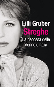 Streghe: La riscossa delle donne d'Italia - Lilli Gruber