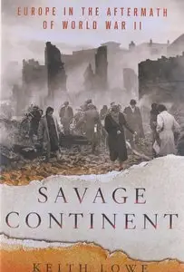 Savage Continent: Europe in the Aftermath of World War II (Repost)