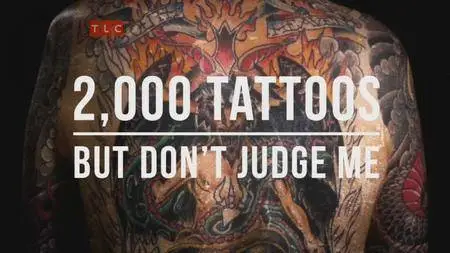 TLC - 2000 Tattoos: But Don't Judge Me (2016)