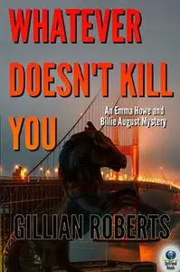 «Whatever Doesn't Kill You» by Gillian Roberts