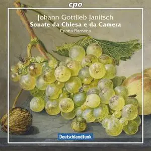 Epoca Barocca - Johann Gottlieb Janitsch: Sonate da Chiesa e da Camera (2014)