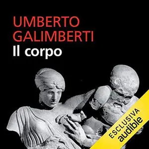 «Il corpo» by Umberto Galimberti