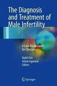 The Diagnosis and Treatment of Male Infertility: A Case-Based Guide for Clinicians
