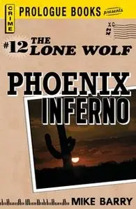 «Lone Wolf #12: Phoenix Inferno» by Mike Barry