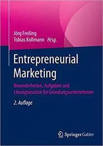 Entrepreneurial Marketing: Besonderheiten, Aufgaben und Lösungsansätze für Gründungsunternehmen