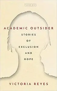 Academic Outsider: Stories of Exclusion and Hope