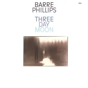 Barre Phillips - Three Day Moon (Remastered) (1979/2025)