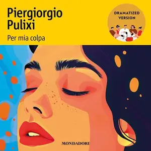 «Per mia colpa - Dramatized version» by Piergiorgio Pulixi
