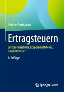 Ertragsteuern: Einkommensteuer, Körperschaftsteuer, Gewerbesteuer, 9. Auflage