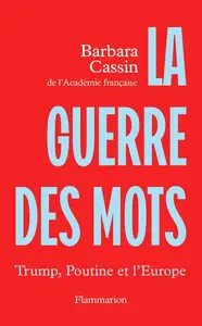 Barbara Cassin, "La Guerre des mots : Trump, Poutine et l'Europe"